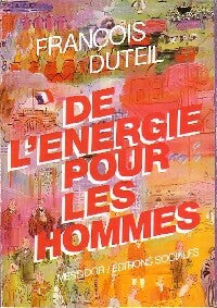 De l'énergie pour les hommes - François Duteil -  Messidor GF - Livre