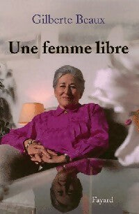 Livrenpoche : Une femme libre - Gilberte Beaux - Livre