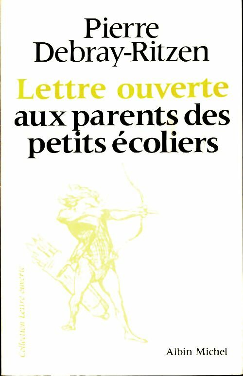 Livrenpoche : Lettre ouverte aux parents des petits écoliers - Pierre Debray-Ritzen - Livre
