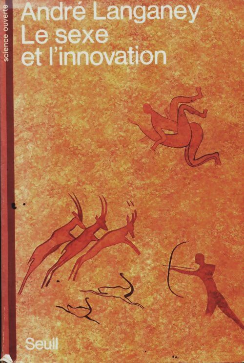 Livrenpoche : Le sexe et l'innovation - André Langaney - Livre