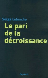 Livrenpoche : Le pari de la décroissance - Serge Latouche - Livre