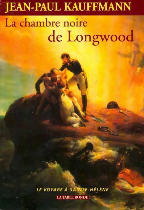 Livrenpoche : La chambre noire de Longwood - Jean-Paul Kauffmann - Livre