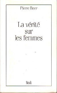 Livrenpoche : La vérité sur les femmes - Pierre Beer - Livre