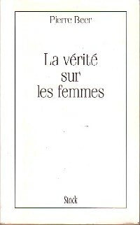 La vérité sur les femmes - Pierre Beer -  Stock GF - Livre