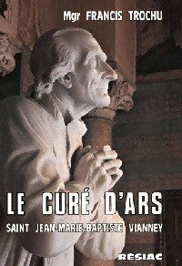 Livrenpoche : La curé d'Ars - Francis Trochu - Livre