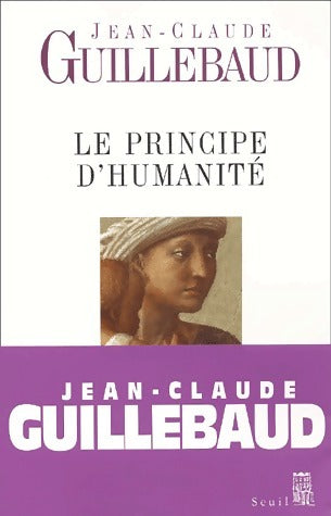 Livrenpoche : Le principe d'humanité - Jean-Claude Guillebaud - Livre
