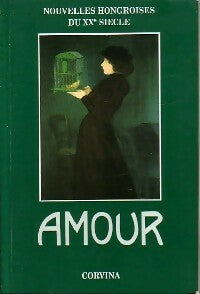 Livrenpoche : Amour. Nouvelles hongroises du XXe siècle - Collectif - Livre