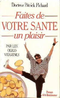 Livrenpoche : Faites de votre santé un plaisir - Patrick Pichard - Livre