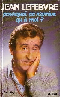 Livrenpoche : Pourquoi ça n'arrive qu'à moi ? - Jean Lefebvre - Livre