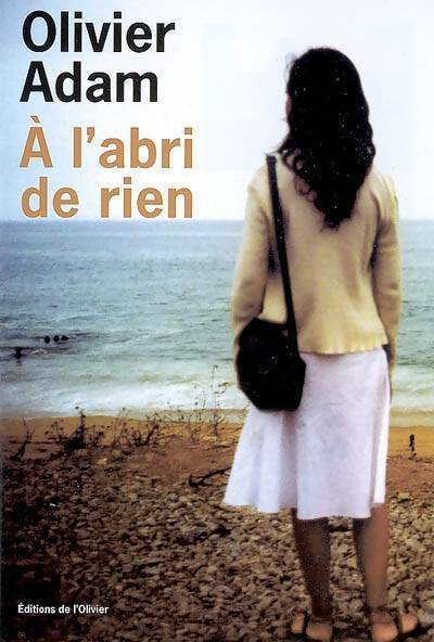 Livrenpoche : A l'abri de rien - Olivier Adam - Livre