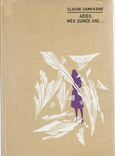Livrenpoche : Adieu, mes quinze ans - Claude Campagne - Livre