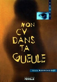 Livrenpoche : Mon CV dans ta gueule - Alain Wegscheider - Livre