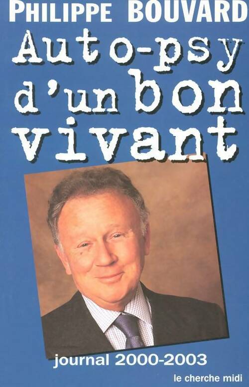 Livrenpoche : Auto-psy d'un bon vivant. Journal 2000-2003 - Philippe Bouvard - Livre