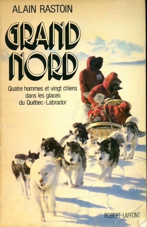 Livrenpoche : Grand Nord - Alain Rastoin - Livre