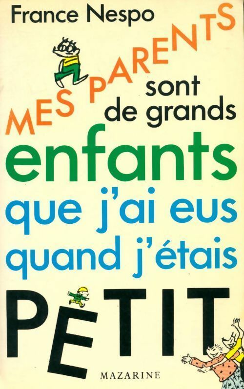 Livrenpoche : Mes parents sont de grands enfants que j'ai eu quand j'étais petit - France Nespo - Livre