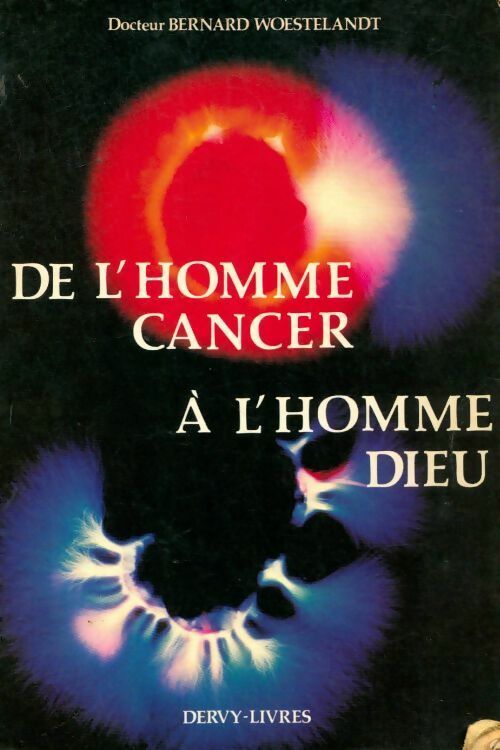 Livrenpoche : De l'homme cancer à l'homme Dieu - Bernard Woestelandt - Livre
