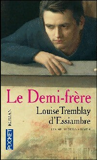 Les soeurs Deblois Tome IV : Le demi-frère - Louise Tremblay D'Essiambre - Livre