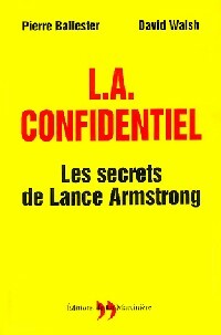 Livrenpoche : L.A. Confidentiel : Les secrets de Lance Armstrong - Pierre Ballester, David Walsh - Livre