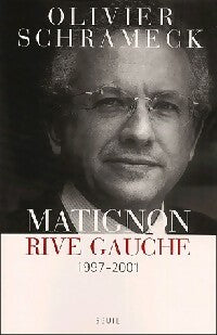 Matignon rive gauche (1997-2001) - Olivier Schrameck -  Seuil GF - Livre
