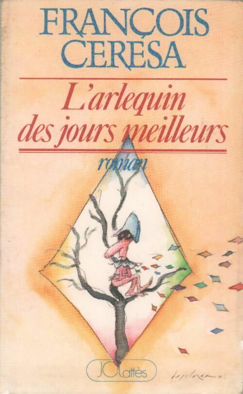 Livrenpoche : L'arlequin des jours meilleurs - François Ceresa - Livre