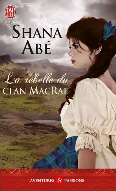 Livrenpoche : La rebelle du clan Mc Rae - Shana Abe - Livre
