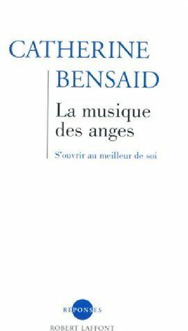 Livrenpoche : La musique des anges. S'ouvrir au meilleur de soi - Catherine Bensaïd - Livre