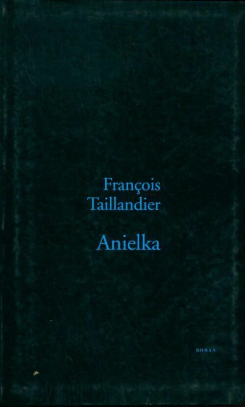 Livrenpoche : Anielka - François Taillandier - Livre