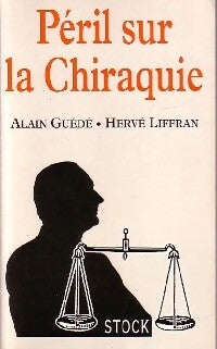 Péril sur la Chiraquie - Alain Guédé ; Hervé Liffran -  Stock GF - Livre