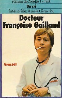 Un cri - Noëlle Loriot ; Dr Françoise Gailland -  Grasset GF - Livre