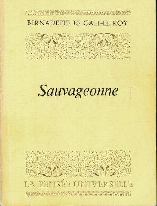 Sauvageonne - Bernadette Le Gall-Le Roy -  La pensée universelle - Livre