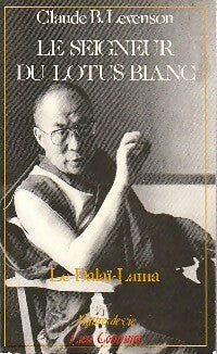 Le seigneur du lotus blanc : le Dalaï Lama - Claude B. Levenson -  Maître de vie - Livre