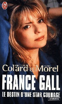 France Gall. Le destin d'une star courage - Alain Morel -  J'ai Lu - Livre