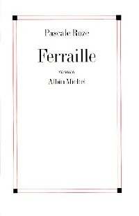 Ferraille - Pascale Roze -  Albin Michel GF - Livre