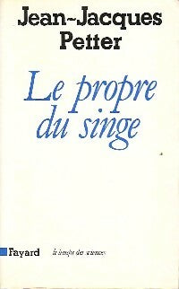 Livrenpoche : Le propre du singe - Jean-Jacques Petter - Livre