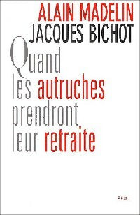 Livrenpoche : Quand les autruches prendront leur retraite - Alain Madelin, Jacques Bichot - Livre