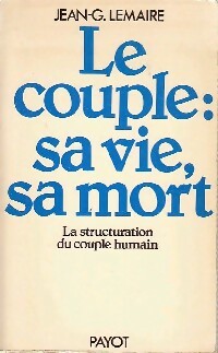 Livrenpoche : Le couple : Sa vie, sa mort - Jean-G. Lemaire - Livre