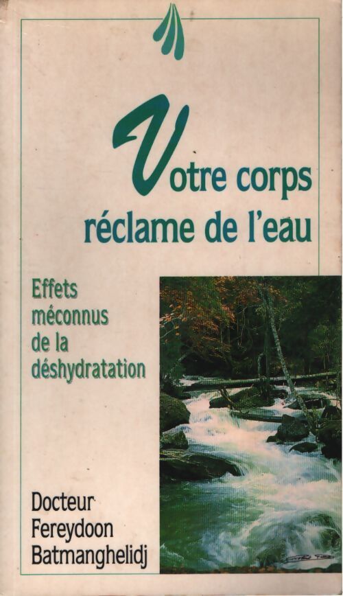 Votre corps réclame de l'eau - Fereydoon Batmanghelidj - Livre