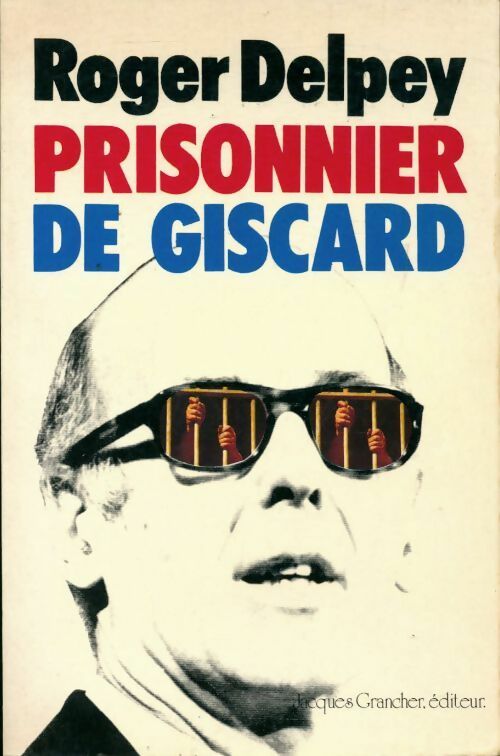 Prisonnier de Giscard - Roger Delpey -  Grancher GF - Livre