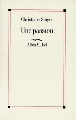 Livrenpoche : Une passion - Christiane Singer - Livre