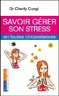 Livrenpoche : Savoir gérer son stress - Charly Cungi - Livre