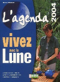 Vivez avec la lune. L'agenda 2004 - Michel Beauvais -  Rustica GF - Livre
