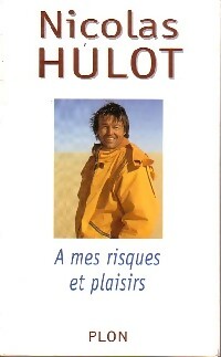 A mes risques et plaisirs - Nicolas Hulot -  Plon GF - Livre