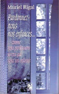Livrenpoche : Pardonnez-nous nos enfances - Muriel Rigal - Livre