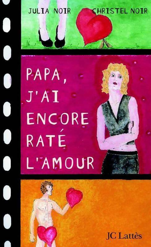 Livrenpoche : Papa, j'ai encore raté l'amour - Christel Noir, Julia Noir - Livre