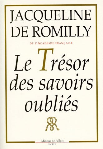 Le trésor des savoirs oubliés - Jacqueline De Romilly -  Fallois GF - Livre