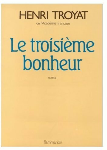 Livrenpoche : Le troisième bonheur - Henri Troyat - Livre