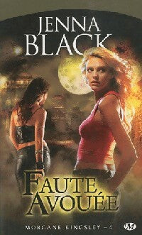 Livrenpoche : Morgane Kingsley Tome IV : Faute avouée - Jenna Black - Livre