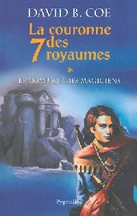 La couronne des sept royaumes Tome I : Le complot des magiciens - David B. Coe -  Pygmalion GF - Livre