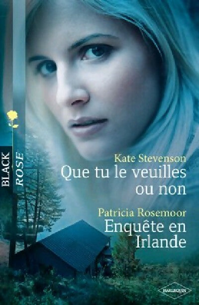 Livrenpoche : Que tu le veuilles ou non / Enquête en Irlande - Patricia Rosemoor, Kate Stevenson - Livre