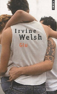 Livrenpoche : Glu - Irvine Welsh - Livre